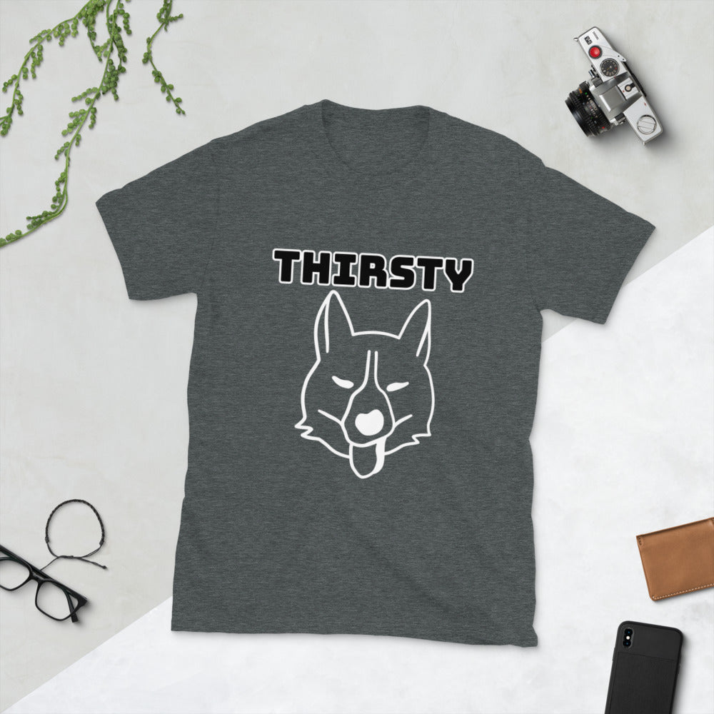 Thirsty Short-Sleeve Unisex T-Shirt