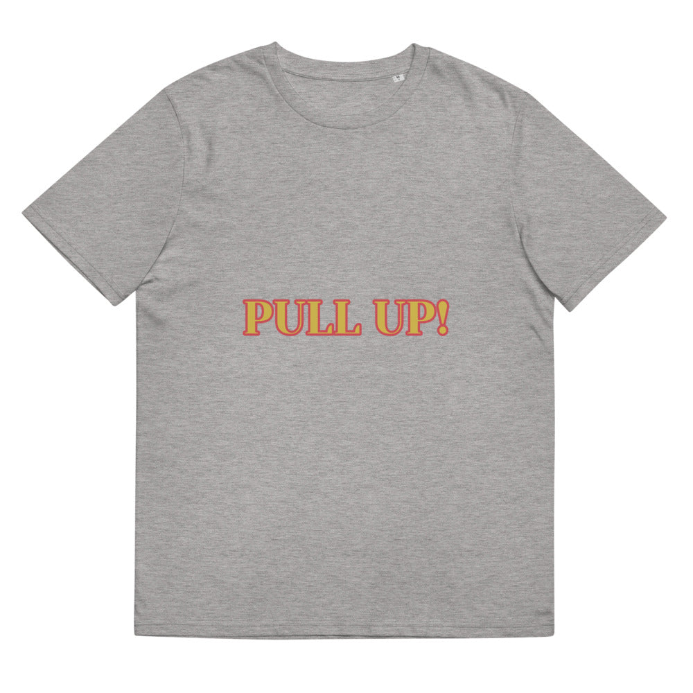 Pull up Unisex organic cotton t-shirt